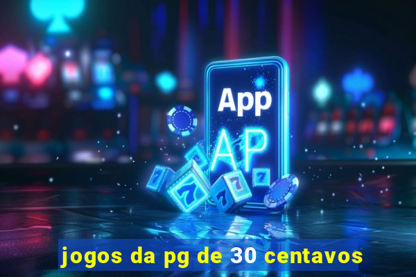 jogos da pg de 30 centavos